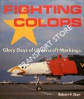 Fighting Colors - Glory Days of US Aircraft Markings by DORR, Robert F.
